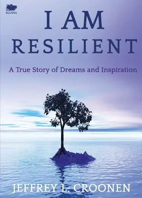 I Am Resilient: O poveste adevărată despre vise și inspirație - I Am Resilient: A True Story of Dreams and Inspiration