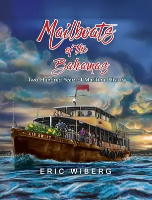 Bărci poștale din Bahamas: 200 de ani de istorie maritimă - Mailboats of the Bahamas: 200 Years of Maritime History