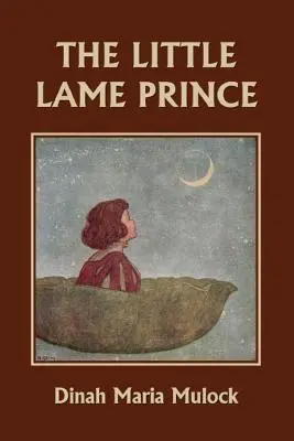 Micul prinț șchiop (Clasici de ieri) - The Little Lame Prince (Yesterday's Classics)