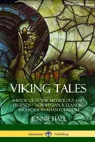 Povești vikinge: O carte de mitologie și legende nordice - Folclor norvegian, islandez și scandinav - Viking Tales: A Book of Norse Mythology and Legends - Norwegian, Icelandic and Scandinavian Folklore