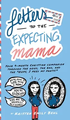 Scrisori către mama însărcinată: companionul tău creștin de 9 luni prin bine, rău și Oops, am făcut pipi pe mine! - Letters to the Expecting Mama: Your 9-month Christian companion through the good, the bad, and the Oops, I peed my pants!