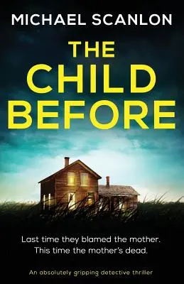 The Child Before: Un thriller polițist absolut captivant - The Child Before: An absolutely gripping detective thriller