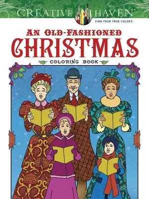 Creative Haven o carte de colorat de Crăciun de modă veche - Creative Haven an Old-Fashioned Christmas Coloring Book