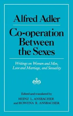 Cooperarea între sexe: Scrieri despre femei și bărbați, dragoste și căsătorie și sexualitate - Cooperation Between the Sexes: Writings on Women and Men, Love and Marriage, and Sexuality