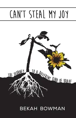 Nu-mi poți fura bucuria: Călătoria către un alt fel de curaj - Can't Steal My Joy: The Journey to a Different Kind of Brave