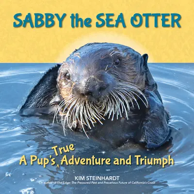 Vidra de mare Sabby: Adevărata aventură și triumful unui cățel - Sabby the Sea Otter: A Pup's True Adventure and Triumph