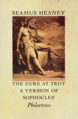 Leac la Troia: O versiune a Philoctetes de Sofocle - The Cure at Troy: A Version of Sophocles' Philoctetes