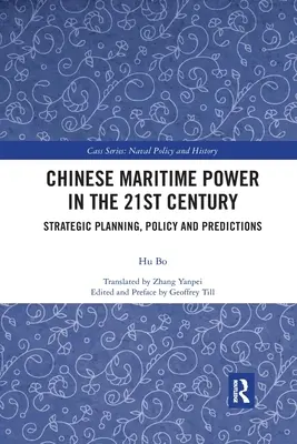 Puterea maritimă chineză în secolul XXI: Planificare strategică, politică și previziuni - Chinese Maritime Power in the 21st Century: Strategic Planning, Policy and Predictions
