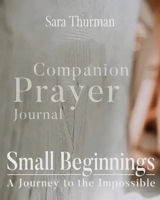 Jurnal de rugăciune însoțitor pentru începuturi mici - Small Beginnings Companion Prayer Journal