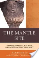 The Mantle Site: O istorie arheologică a unei comunități ancestrale Wendat - The Mantle Site: An Archaeological History of an Ancestral Wendat Community