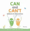Pot și nu pot să creadă în ei înșiși: Mari lecții de viață pentru copii mici - Can and Can't Believe in Themselves: Big Life Lessons for Little Kids
