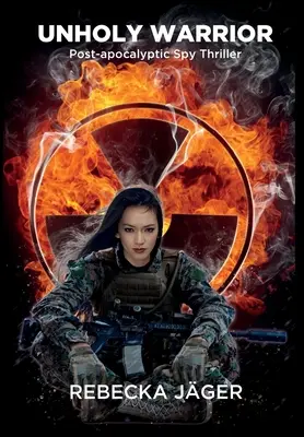 Unholy Warrior: Thriller de spionaj post-apocaliptic - Unholy Warrior: Post-apocalyptic Spy Thriller