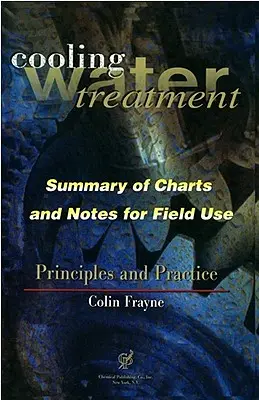 Principii și practici de tratare a apei de răcire: Grafice și note pentru utilizare pe teren - Cooling Water Treatment Principles and Practices: Charts and Notes for Field Use
