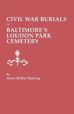 Înmormântări din timpul Războiului Civil în cimitirul Loudon Park din Baltimore - Civil War Burials in Baltimore's Loudon Park Cemetery