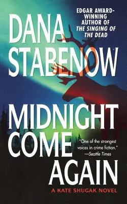 Midnight Come Again: Un roman Kate Shugak - Midnight Come Again: A Kate Shugak Novel