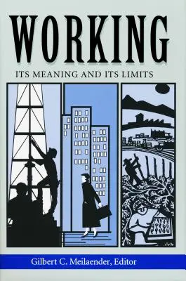 Munca: Înțelesurile și limitele sale - Working: Its Meanings and Its Limits