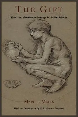 Darul: Forme și funcții ale schimbului în societățile arhaice - The Gift: Forms and Functions of Exchange in Archaic Societies