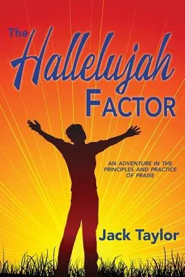Factorul Hallelujah: O aventură în principiile și practica laudei - The Hallelujah Factor: An Adventure in the Principles and Practice of Praise