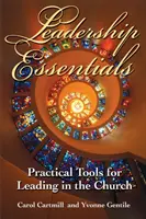 Leadership Essentials: Instrumente practice pentru conducerea în biserică - Leadership Essentials: Practical Tools for Leading in the Church