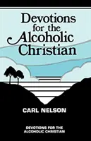 Devoțiuni pentru creștinul alcoolic - Devotions for the Alcoholic Christian