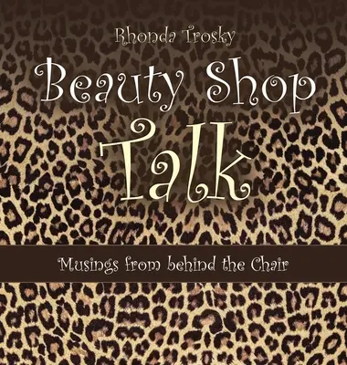Beauty Shop Talk: Gânduri din spatele scaunului - Beauty Shop Talk: Musings from Behind the Chair
