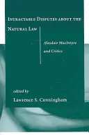 Dispute intratabile cu privire la legea naturală: Alasdair MacIntyre și criticii săi - Intractable Disputes about the Natural Law: Alasdair MacIntyre and Critics