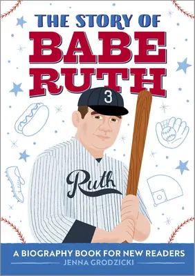 Povestea lui Babe Ruth: O carte biografică pentru noii cititori - The Story of Babe Ruth: A Biography Book for New Readers