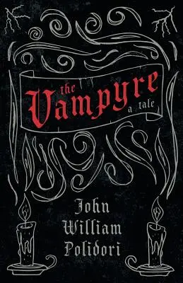 Vampirul - O poveste (Clasici ai fanteziei și groazei) - The Vampyre - A Tale (Fantasy and Horror Classics)