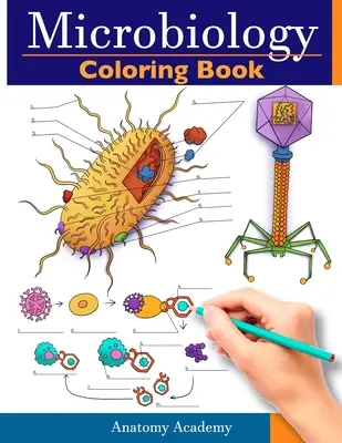 Carte de colorat microbiologie: Incredibil de detaliat Auto-test Carte de lucru color pentru studiu Cadou perfect pentru studenții de la Facultatea de Medicină, medici și chiro - Microbiology Coloring Book: Incredibly Detailed Self-Test Color workbook for Studying Perfect Gift for Medical School Students, Physicians & Chiro