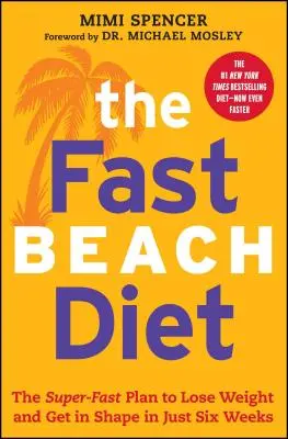 Dieta Fast Beach: Planul super-rapid de a pierde în greutate și de a intra în formă în doar șase săptămâni - Fast Beach Diet: The Super-Fast Plan to Lose Weight and Get in Shape in Just Six Weeks
