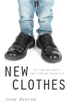 New Clothes: Îmbrăcându-ne în Hristos și regăsindu-ne pe noi înșine - New Clothes: Putting on Christ and Finding Ourselves