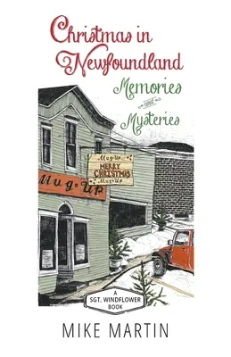 Crăciun în Newfoundland - Amintiri și mistere: O carte Sgt. Windflower - Christmas in Newfoundland - Memories and Mysteries: A Sgt. Windflower Book