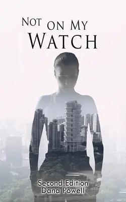 Not On MY Watch: Ediția a doua - Not On MY Watch: Second Edition