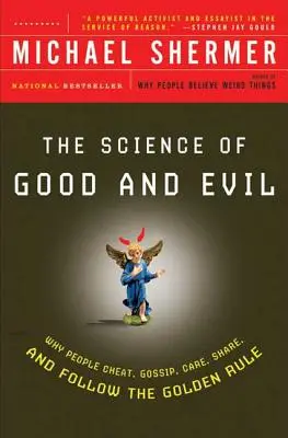 Știința binelui și a răului: De ce oamenii trișează, bârfesc, au grijă, împart și urmează regula de aur - The Science of Good and Evil: Why People Cheat, Gossip, Care, Share, and Follow the Golden Rule