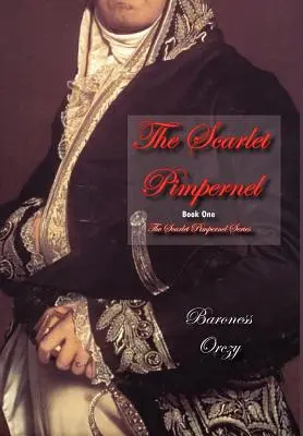 The Scarlet Pimpernel (Cartea 1 din seria Scarlet Pimpernel) - The Scarlet Pimpernel (Book 1 of the Scarlet Pimpernel Series)