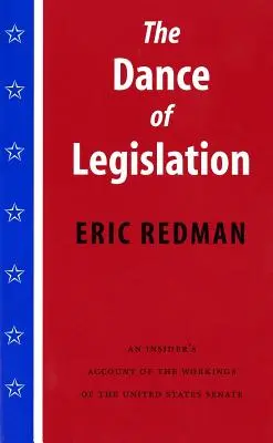 Dansul Legislației: O relatare din interior a funcționării Senatului Statelor Unite - The Dance of Legislation: An Insider's Account of the Workings of the United States Senate