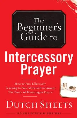 Ghidul începătorului pentru rugăciunea de mijlocire - Beginner's Guide to Intercessory Prayer