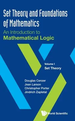 Teoria seturilor și fundamentele matematicii: O introducere în logica matematică - Volumul I: Teoria seturilor - Set Theory and Foundations of Mathematics: An Introduction to Mathematical Logic - Volume I: Set Theory