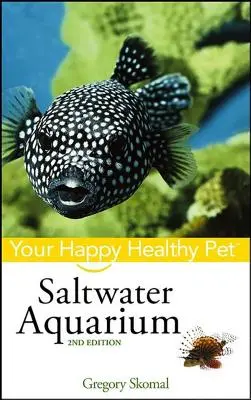 Acvariu de apă sărată: Animalul tău de companie sănătos și fericit - Saltwater Aquarium: Your Happy Healthy Pet