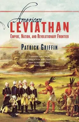 Leviatanul american: Imperiu, națiune și graniță revoluționară - American Leviathan: Empire, Nation, and Revolutionary Frontier