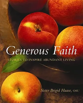 Credință generoasă: Povestiri care să inspire o viață abundentă - Generous Faith: Stories to Inspire Abundant Living