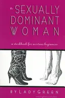 The Sexually Dominant Woman: O carte de lucru pentru începători nervoși - The Sexually Dominant Woman: A Workbook for Nervous Beginners