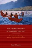 Lumea Chumash la contactul cu Europa: Putere, comerț și ospăț printre vânătorii-culegători complecși - The Chumash World at European Contact: Power, Trade, and Feasting Among Complex Hunter-Gatherers