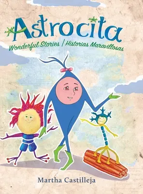 Astrocita: Povești minunate/Historias Maravillosas - Astrocita: Wonderful Stories/Historias Maravillosas