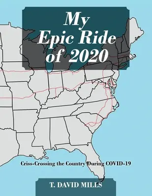 Călătoria mea epică din 2020: Traversarea țării în timpul COVID-19 - My Epic Ride of 2020: Criss-Crossing the Country During COVID-19