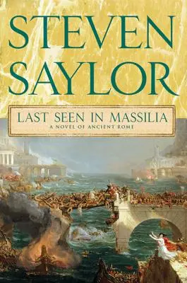 Ultima oară văzută în Massilia: Un roman al Romei antice - Last Seen in Massilia: A Novel of Ancient Rome