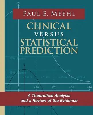 Predicția clinică versus predicția statistică: O analiză teoretică și o revizuire a dovezilor - Clinical Versus Statistical Prediction: A Theoretical Analysis and a Review of the Evidence