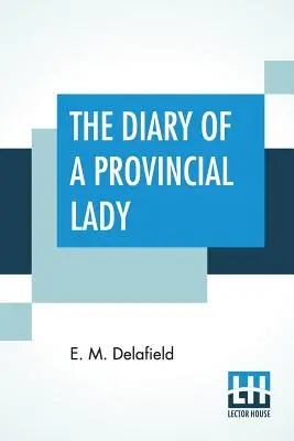Jurnalul unei doamne de provincie (The Diary Of A Provincial Lady) - The Diary Of A Provincial Lady