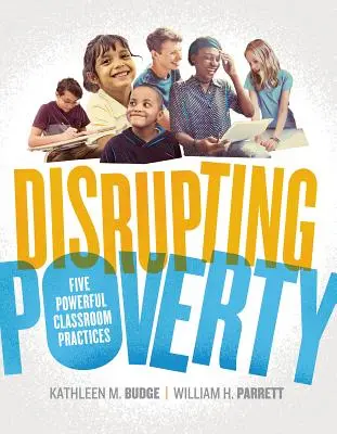 Tulburarea sărăciei: Cinci practici puternice la clasă - Disrupting Poverty: Five Powerful Classroom Practices