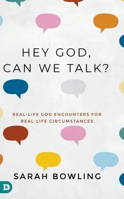 Hey God, Can We Talk? Întâlniri reale cu Dumnezeu pentru împrejurări reale - Hey God, Can We Talk?: Real-Life God Encounters for Real-Life Circumstances